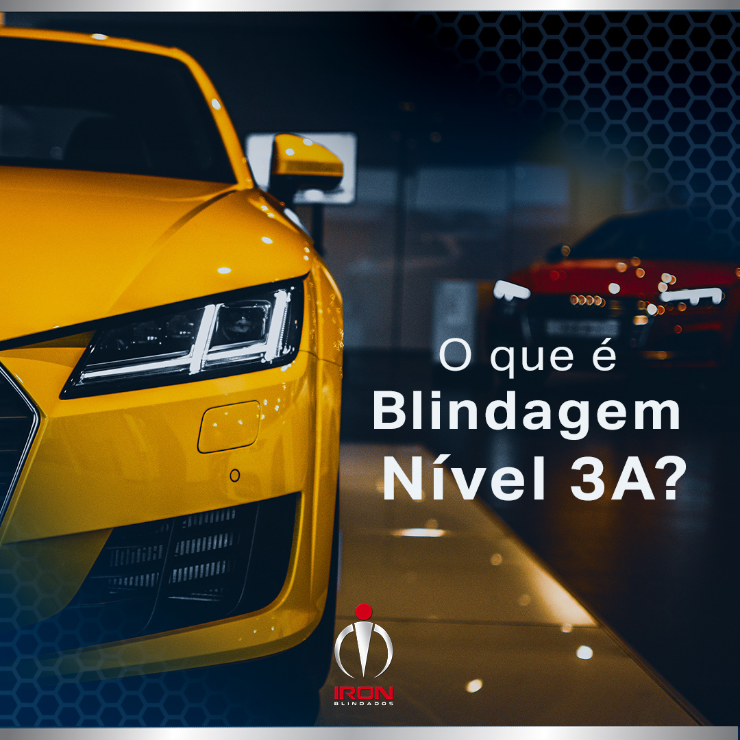 Entenda o que é Blindagem Nível 3A - Iron Blindados - Veículos Blindados e  blindagem de automóveis em São Paulo